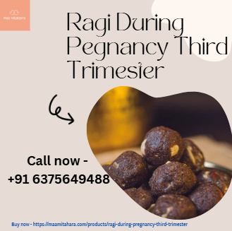  ragi during pregnancy third trimester 
